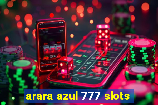 arara azul 777 slots